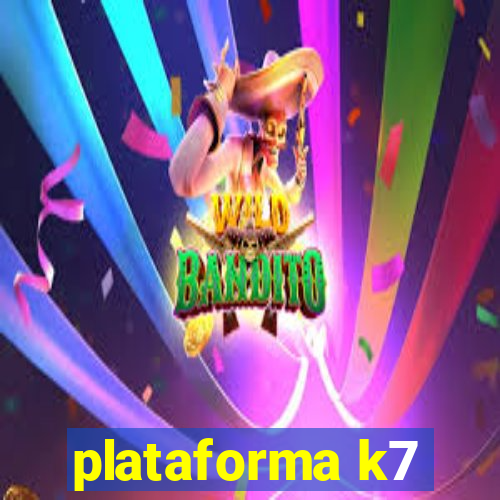 plataforma k7